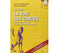 Le jeu de la voie des contes: Puisez au coeur des contes l'inspiration personnelle et collective