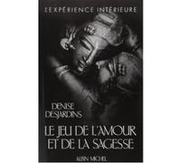 Le Jeu de l'amour et de la sagesse Denise Desjardins (Auteur)