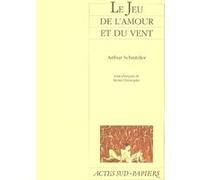 Le Jeu de l'amour et du vent Arthur Schnitzler (Auteur), Henri Christophe (Traduction), Heinz Schwarzinger (Traduction)