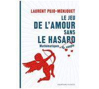 Le Jeu De L'amour Sans Le Hasard - Mathématique Du Couple