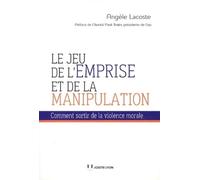 Le jeu de l'emprise et de la manipulation Comment sortir de la violence morale - Angèle Lacoste - Josette Lyon - broché - Essai