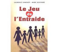 Le jeu de l'entraide - Des cles pour un dialogue creatif et constructif Laurence Simenot (Auteur), Marc Kucharz (Auteur)