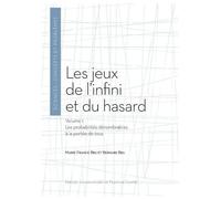 Le Jeu De L'infini Et Du Hasard - Pack 2 Volumes : Les Probabilités Dénombrables À La Portée De Tous - Les Probabilités Indénombrables À La Portée De Tous - Annexes Et Appendices