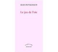 Le jeu de l'oie - Jean Duvignaud - Actes sud - broché - Roman