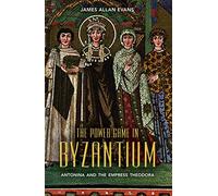 Le jeu de puissance à Byzance : Antonina et l'impératrice Theodora