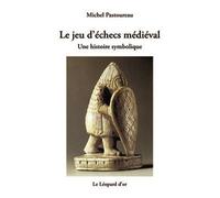 Le jeu d'échecs médiéval - une histoire symbolique Une histoire symbolique - Michel Pastoureau - Leopard D'or - broché - Essai