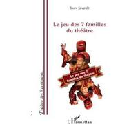 Le jeu des 7 familles du théâtre - Yves Javault - L'harmattan - broché - Etude