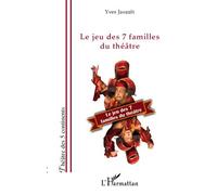 Le jeu des 7 familles du théâtre - Yves Javault - L'harmattan - broché - Etude