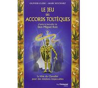 Le Jeu des Accords Toltèques - La Voie du Chevalier pour des relations impeccables