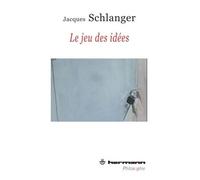 Le jeu des idées - Jacques Schlanger - Hermann - broché - Essai