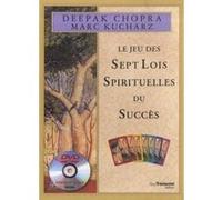 Le jeu des sept lois spirituelles du succès Deepak Chopra (Auteur), Marc Kucharz (Auteur), Marie-Odile Hermand (Traduction)