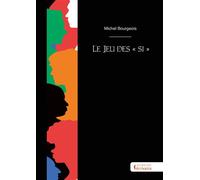 Le Jeu des « si » - Michel Bourgeois - Societe des Ecrivains - broché - Roman