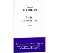 Le Jeu du cormoran - Francis Berthelot - Fayard - broché - Roman