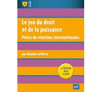 Le jeu du droit et de la puissance: Précis de relations internationales