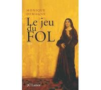 Le jeu du Fol - Monique Demagny - Lattes - broché - Roman