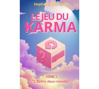 LE JEU DU KARMA: TOME I "L'ENTRE DEUX MONDES"