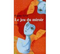 Le jeu du miroir - Fanny Levy - L'harmattan - broché - Roman