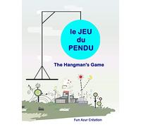 Le Jeu du Pendu - Hangman's Game: Un cahier prêt pour jouer - Un jeu pour toute la famille, petits et grands