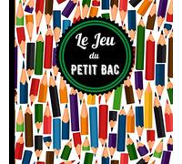 Le Jeu du Petit Bac: Carnet de 100 grilles avec catégories - 100 feuilles de score à remplir - Jeu de société - Baccalauréat.
