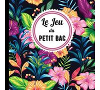 Le Jeu du Petit Bac: Carnet de 100 grilles avec catégories - 100 feuilles de score à remplir - Jeu de société - Baccalauréat.