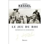 Le Jeu du Roi Joseph Kessel (Auteur), Etienne de Montety (Préface)