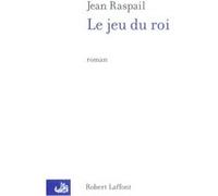 Jean Raspail – Le Jeu du roi – Roman – Broché