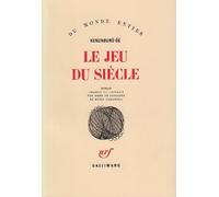 Kenzabûro Ôé – Le jeu du siècle – Traductions René De Ceccatty et Ryôji Nakamura – Gallimard – Livre