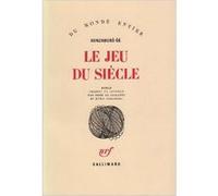 Le jeu du siècle Kenzabûro Ôé (Auteur), René De Ceccatty (Traduction), Ryôji Nakamura (Traduction)