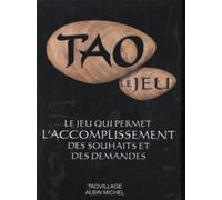 Le Jeu du Tao (le jeu): Le Jeu qui permet l'accomplissement des souhaits et des demandes
