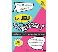 Le Jeu du Tu Préfères ? Strictement Réservé aux Ados de 12 à 17 ans: Livre d'Activités pour Enfants et Adolescents | 200 Questions Délirantes | Convient aux Filles et aux Garçons | Format 15x22cm
