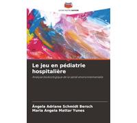 Le jeu en pédiatrie hospitalière: Analyse bioécologique de la santé environnementale