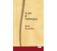 Le jeu et l'entre-je(u) - René Roussillon - Puf - broché - Essai