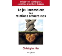 Le Jeu Inconscient Des Relations Amoureuses