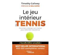 Le jeu intérieur du tennis Le guide pour atteindre l'excellence - Timothy Gallwey - Eyrolles - broché - Guide