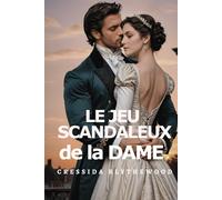 Le Jeu Scandaleux de la Dame: Scandale, Machinations et Secrets Romance de Régence