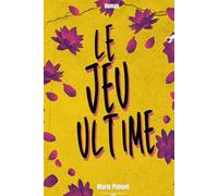 Le jeu ultime : Roman d'aventure, dès 13/16 ans: Feel good ado à lire sans modération... New romance, aventure, positivité, édition reliée collector !