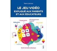 Le jeu vidéo expliqué aux parents et aux éducateurs - Yann Leroux - Fyp - broché - Guide