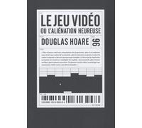 Le jeu vidéo ou l'aliénation heureuse