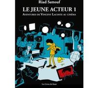 Le jeune acteur - Tome 01 Aventures de Vincent Lacoste au cinéma Riad Sattouf (Auteur)