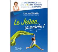 Le jeûne, ça marche ! Une enquête unique menée auprès de + de 600 jeûneurs et décryptée par 15 experts - Laura Azenard - Dangles - broché - Guide