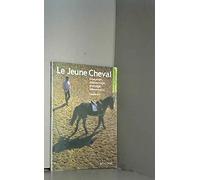 Le jeune cheval: Éducation, débourrage, dressage élémentaire