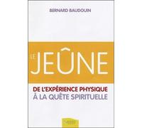 Le jeûne - De l'expérience physique à la quête spirituelle