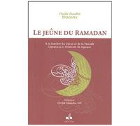 Le Jeûne Du Ramadan - A La Lumière Du Coran Et De La Sunnah, Questions Et Éléments De Réponse