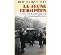 Le Jeune Européen - et autres ecrits de jeunesse 1917-1927 Pierre Drieu La Rochelle (Auteur)