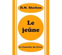 Le Jeûne - Herbert M Shelton - Courrier Du Livre - broché - Livre