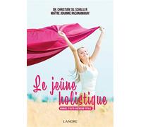 Le jeûne holistique - Manuel d'auto-guérison totale - Johanne Razanamahay - Lanore - broché - Guide