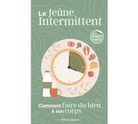 Le Jeûne Intermittent: Comment faire du bien à son corps