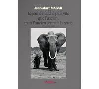 Le jeune marche plus vite que l'ancien Jean-Marc MAGAR (Auteur)