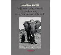 Le jeune marche plus vite que l'ancien Jean-Marc MAGAR (Auteur)