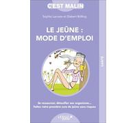 Le jeûne : Mode d'emploi, c'est malin: Se ressourcer, détoxifier son organisme ... faites votre première cure de jeun